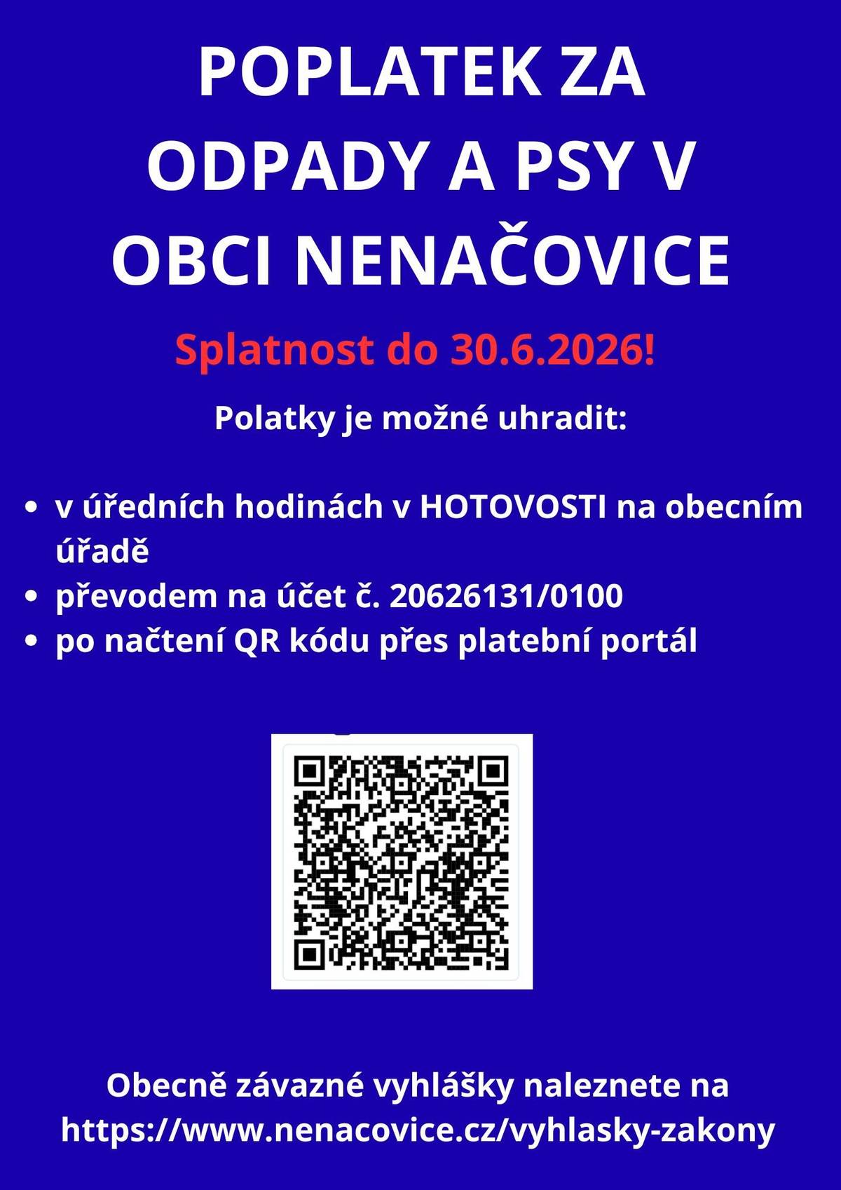 Vážení občané, připomínáme, že splatnost poplatku za komunální odpad a za psy v obci Nenačovice je do 30. 6. 2026. Děkujeme za včasnou úhradu.