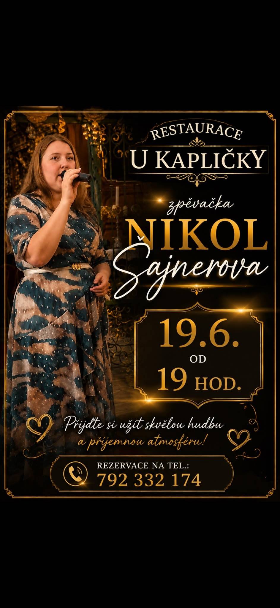 Restaurace U Kapličky všechny zve na hudební večer. Den konání pátek 19.6.2026 od 19.00 hodin.  Zpívá: Nikol Šajnerová  Přijďte si užít skvělou hudbu a příjemnou atmosféru.  Rezervace na tel.: 792 332 174