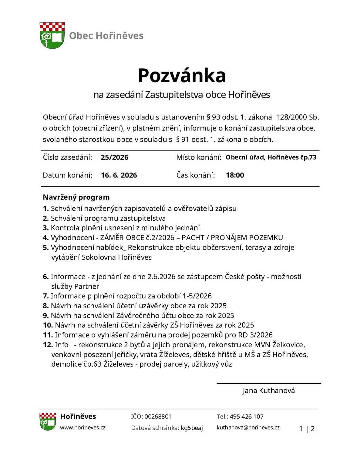 Obecní úřad Hořiněves informuje o konání zastupitelstva obce,  Číslo zasedání: 25/2026, Místo konání: Obecní úřad, Hořiněves čp.73, Datum konání:16. 6. 2026, Čas konání:18:00 hod.