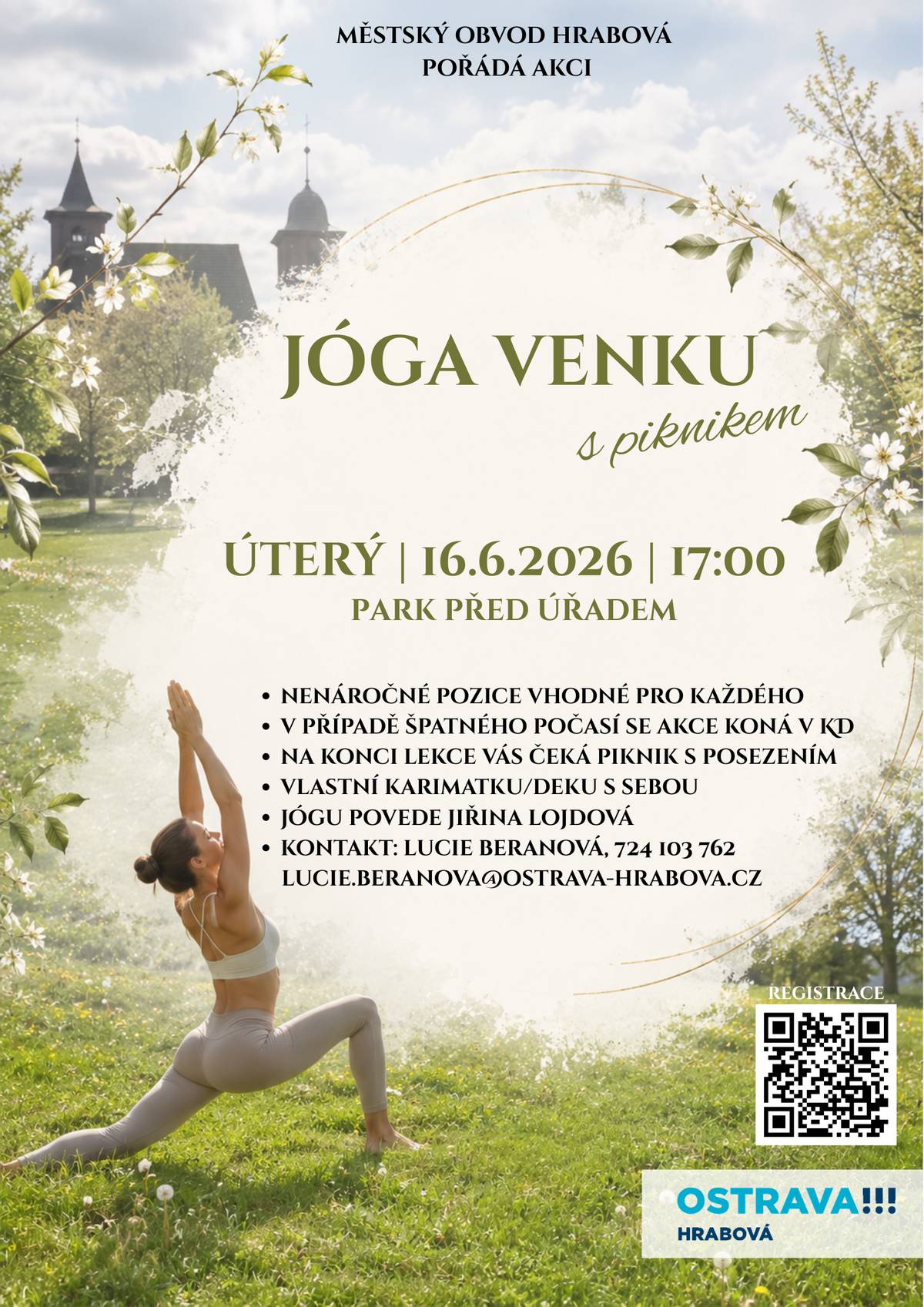 POKUD NEMÁTE PLÁN NA DNEŠNÍ PODVEČER, PŘIJĎTE NA ZÁŽITKOVOU JÓGU V PARKU S PIKNIKEM!     Dnes od 17:00 hodin Cena: 300 Kč Piknikové občerstvení v ceně       Počasí nám dnes přeje, a tak pokud jste se ještě nestihli přihlásit přes rezervační systém rezervace.ostrava-hrabova.cz, máte možnost do 12. hodiny. Případně se můžete ozvat kulturní referentce Lucii Beranové na telefonním čísle 725 996 468.   Jóga proběhne v parku a součástí programu bude také občerstvení od sociálního podniku Spirála o.p.s.       Těšíme se na vás!