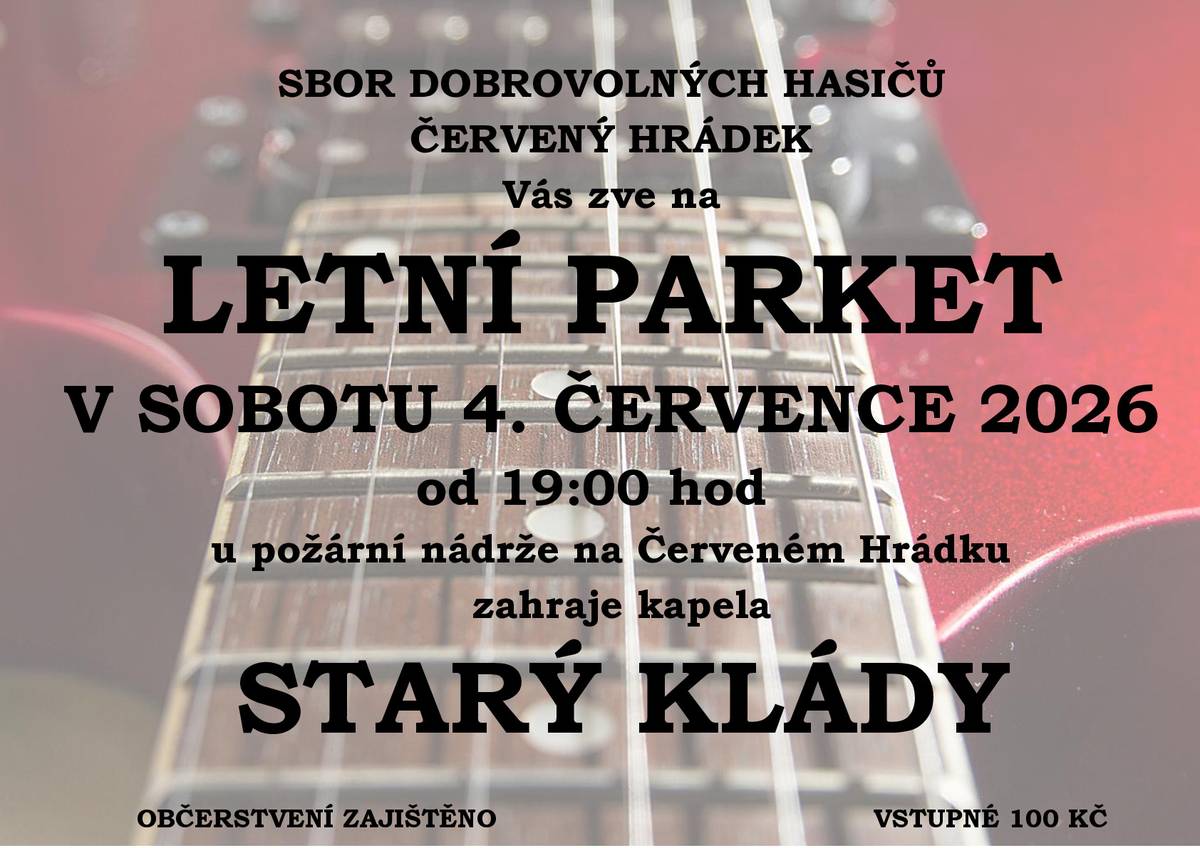 Vážení občané, SDH Červený Hrádek vás srdečně zve na soutěž v požárním útoku v kategoriích MUŽI a ŽENY, která se koná 4. 7. 2026 od 12:30 u požární nádrže na Červeném Hrádku. Občerstvení je zajištěno. A večer téhož dne jste od 19 hodin zváni na letní parket. Zahraje kapela Starý Klády, vstupné je 100,- Kč.