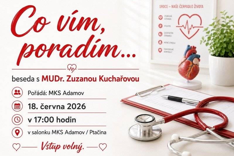 Přijměte pozvání na besedu s MUDr. Zuzanou Kuchařovou pod názvem „Co vím – poradím…“. Beseda se koná ve čtvrtek 18. června 2026 od 17:00 hodin v MKS na Ptačině. Svoje dotazy můžete zasílat předem na adresu pořadatele besedy, Městské kulturní středisko Adamov - mks@mks-adamov.cz, nebo je odevzdat napsané přímo na místě, popřípadě dotaz položit při besedě.
