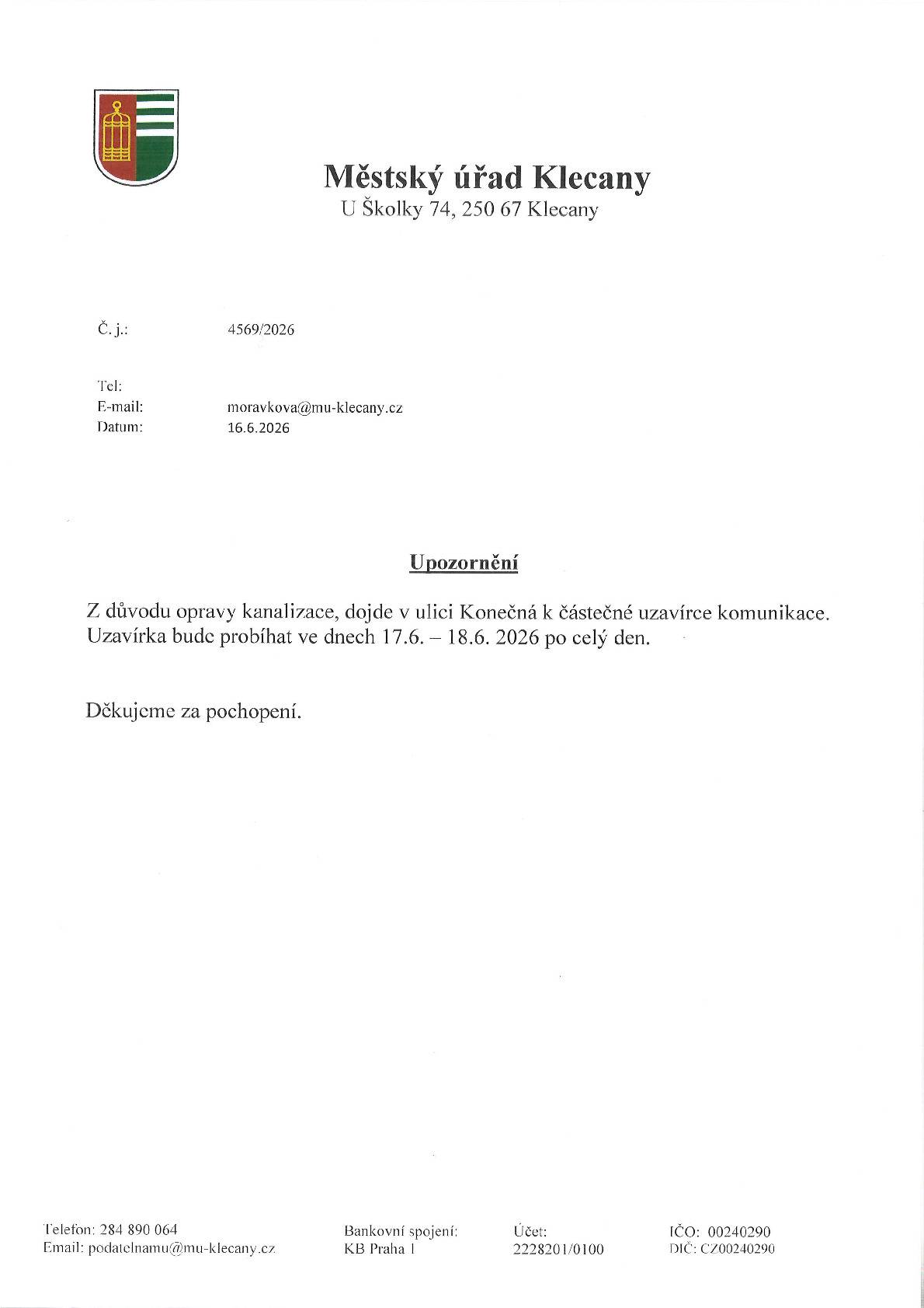 Vážení občané, z důvodu opravy kanalizace dojde ve dnech 17. 6. a 18. 6. 2026 k částečné uzavírce komunikace ulice Konečná. Děkujeme za pochopení.