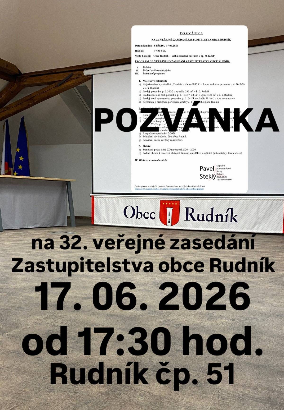 Pozvánka na 32. veřejné zasedání Zastupitelstva obce Rudník, které se bude konat 📆 středa 17. června 2026 ⏰ od 17:30 hod. 📍 velké zasedací místnosti OÚ č.p. 56. Jednání zastupitelstva obce bude přístupné on-line na odkazu 🌐 https://www.rudnik.cz/obec-1/vedeni-obce/zastupitelstvo-obce/online-prenos/ Pavel Steklý starosta