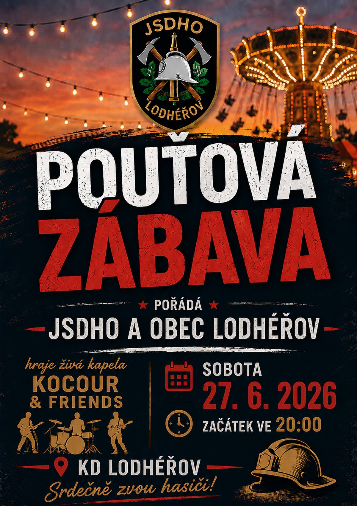 JSDHO A OBEC LODHÉŘOV POŘÁDÁ POUŤOVOU ZÁBAVU V SOBOTU 27.6.2026, ZAČÁTEK VE 20:00. HRAJE KOCOUR & FRIENDS. SRDEČNĚ ZVOU HASIČI.