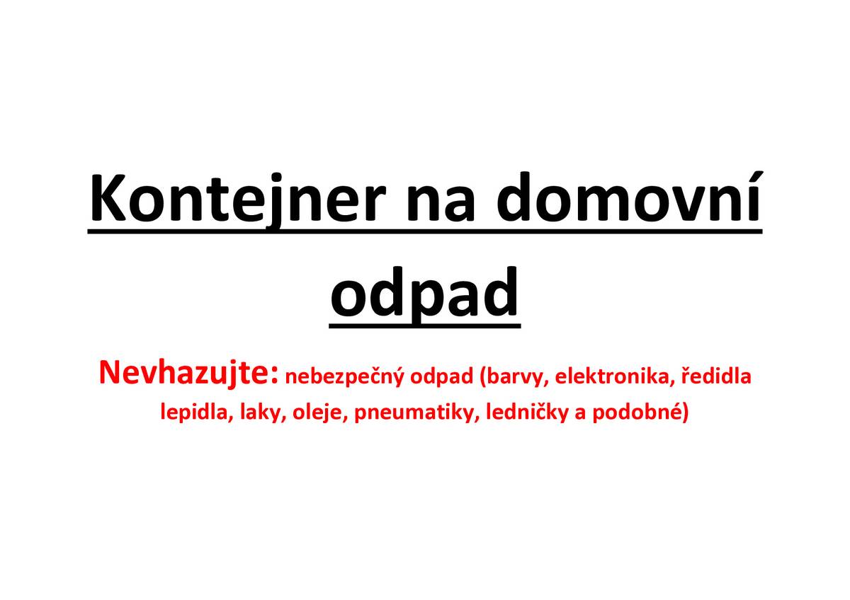Vážení spoluobčané, v obci Mokrá je umístěn kontejner na domovní odpad. Nevhazujte: nebezpečný odpad (barvy, elektronika, ředidla lepidla, laky, oleje, pneumatiky, ledničky a podobné) Kontejner bude u bytovky umístěn do 30.6.2026