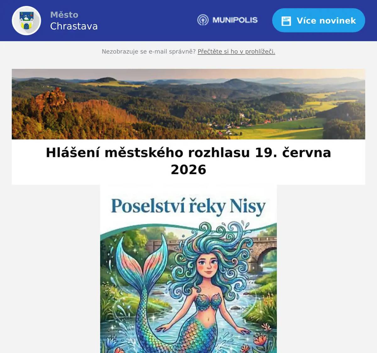 Kino Chrastava hraje dnes od 16:30 hod. film TOY STORY 5: PŘÍBĚH HRAČEK a od 18:30 hod. DEN ODHALENÍ. Nisa - řeka, která nás spojuje 2026. Tradiční vodácká akce v sobotu 20. 6. 2026 Časy setkání na území Chrastavy:Andělská Hora                            odjezd 13:00 chata FlotilaChrastava                                13:30 až 14:00 most Andělská Hora Na městské tržnici se budou prodávat jahody i v sobotu 20. června do vyprodání zásob.