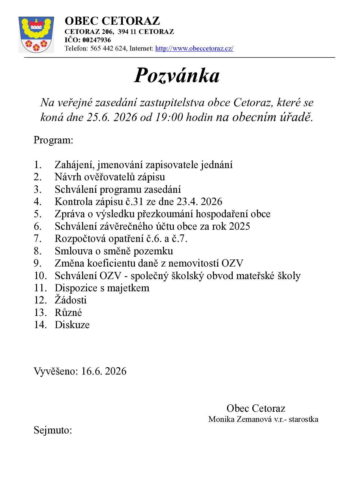 Vážení občané, informujeme, že ve čtvrtek 25.6. 2026 od 19:00 hodin se koná veřejné zasedání zastupitelstva obce Cetoraz v zasedací místnosti na obecním úřadě.