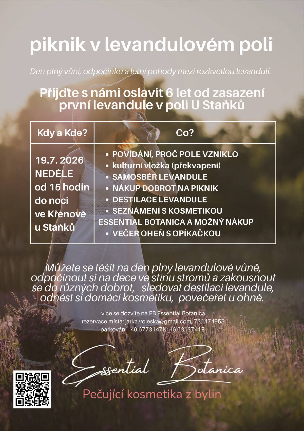 Přijďte s námi oslavit 6 let od vysazení první levandule na poli U Staňků ve Křenově. V neděli 19. července od 15 hodin až do večera vás čeká pohodové setkání mezi rozkvetlou levandulí lékařskou. Můžete si užít krátký kulturní program, odpočinek na dece ve stínu stromů, ochutnat a nakoupit dobroty na piknik, sledovat ukázku destilace levandule nebo se seznámit s přírodní kosmetikou Essential Botanica. Přijďte nasát vůni léta a strávit příjemný den v přírodě. Voňavé odpoledne zakončíme posezením u ohně s opékáním špekáčků, hermelínů či dalších dobrot, které si sami přinesete. Více informací najdete na Facebooku Essential Botanica v události "Piknik v levanduli 2026". Kdy: neděle 19. 7. 2026 od 15 hodin Kde: Křenov, pole U Staňků Rezervace míst: jarka.voleska@gmail.com, tel. 731 474 953
