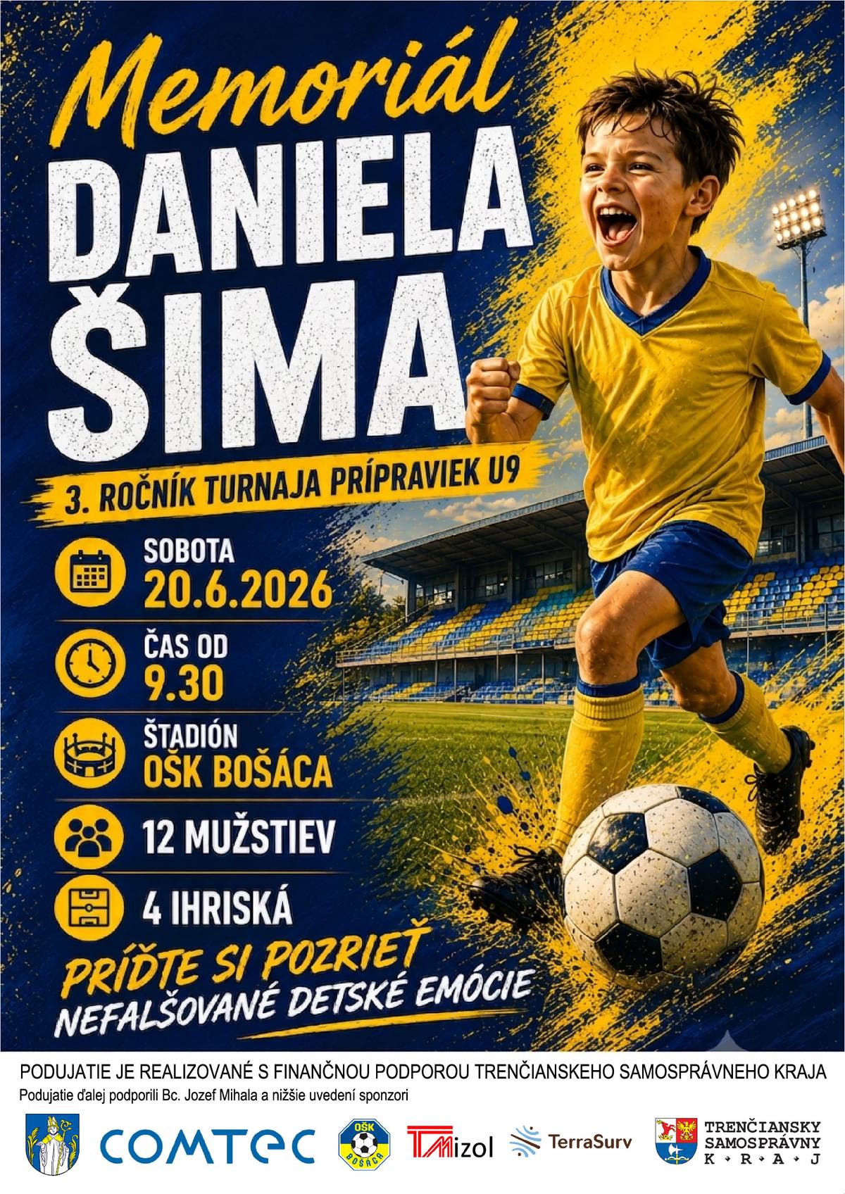 Príďte podporiť mladé futbalové talenty na 3. ročník Memoriálu Daniela Šimu – turnaj prípraviek U9, ktorý sa uskutoční: 📅 Sobota 20. júna 2026 🕤 Začiatok o 9:30 hod. 📍 Štadión OŠK Bošáca Čaká vás: ⚽ 12 družstiev 🏟️ 4 ihriská 👏 množstvo napínavých zápasov, športových výkonov a skvelej atmosféry. Príďte si užiť nefalšované detské emócie, radosť z futbalu a podporiť mladých športovcov, ktorí na ihrisku odovzdajú maximum. Veríme, že spoločne vytvoríme výbornú športovú atmosféru pre hráčov aj fanúšikov. Tešíme sa na všetkých priaznivcov športu, rodiny s deťmi aj širokú verejnosť! 💙💛 Podujatie je realizované s finančnou podporou Trenčianskeho samosprávneho kraja a za podpory partnerov podujatia.