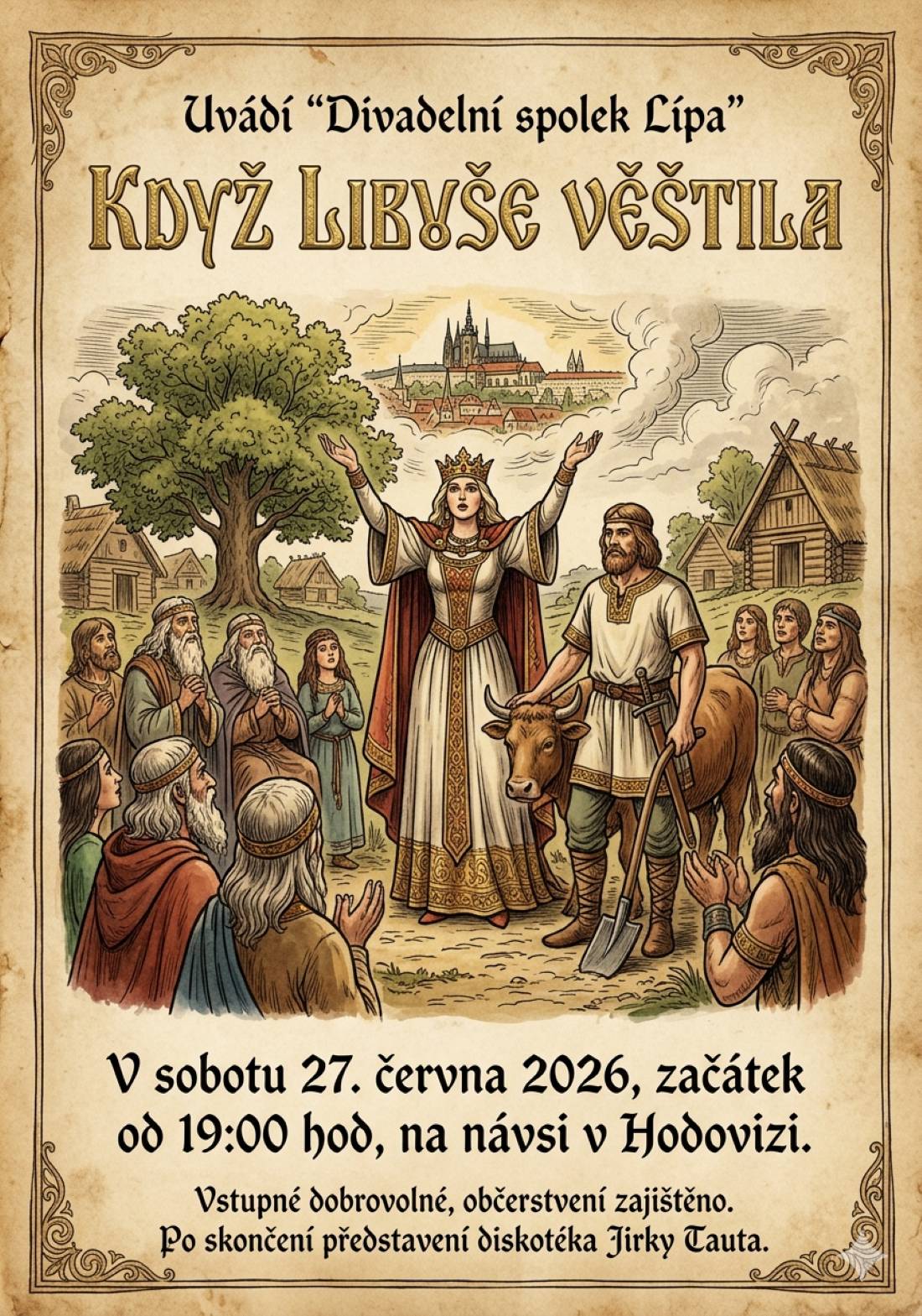 Divadelní spolek Lípa Vás srdečně zve na divadelní představení KDYŽ LIBUŠE VĚŠTILA,  které se koná  v sobotu 27. června 2026 od 19:00 hodin  na návsi v Hodovizi.