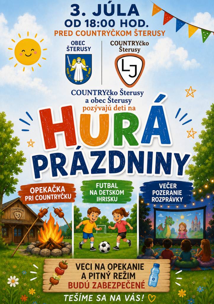 Obec Šterusy a COUNTRYčko Šterusy pozývajú deti z našej obce na podujatie HURÁ PRÁZDNINY.   03.07.2026 od 18:00 hod. pred COUNTRYčko Šterusy.
