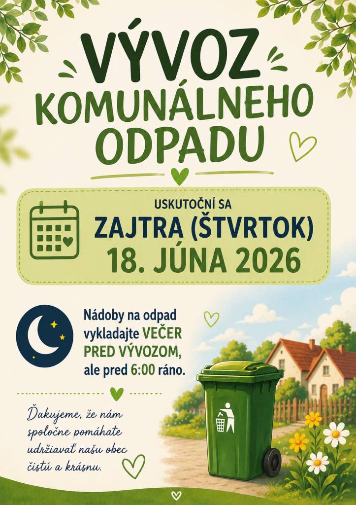 NEZABUDNITE!!!  Vývoz komunálneho odpadu sa uskutoční:  zajtra (štvrtok) 18. júna 2026