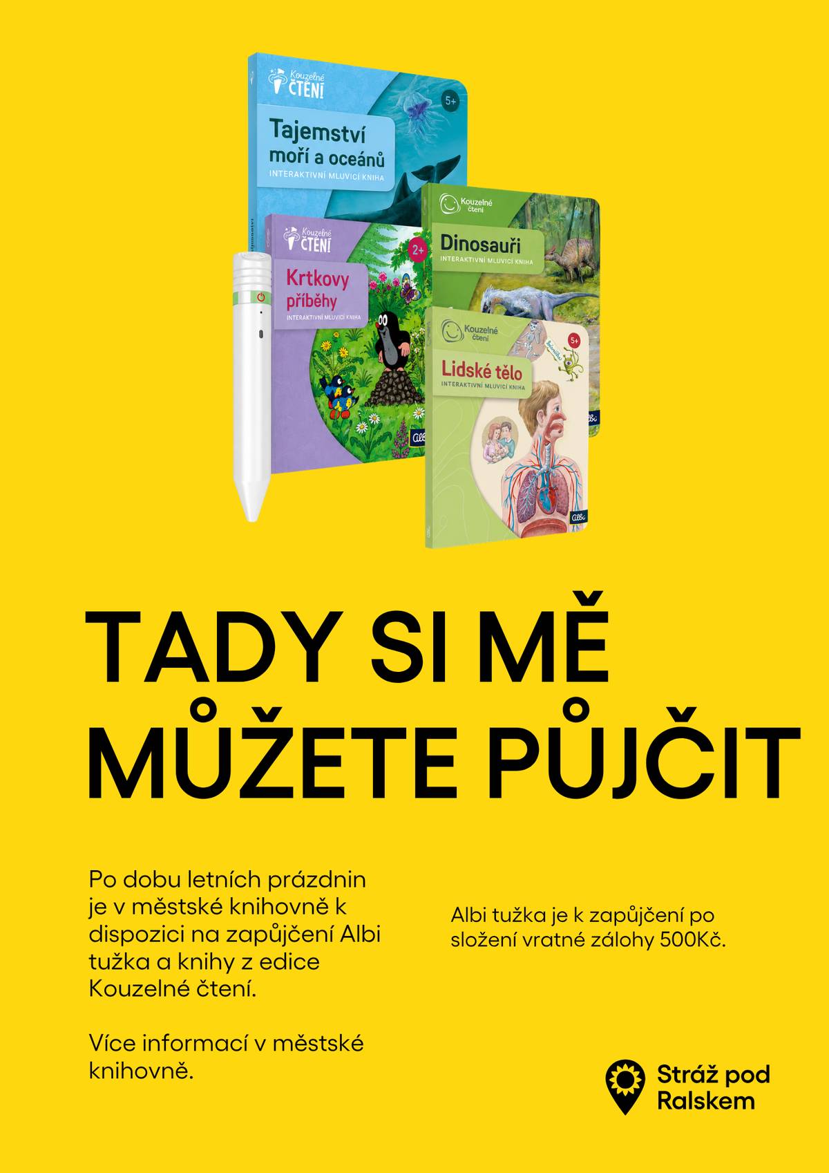 Po celé letní prázdniny si můžete v městské knihovně vypůjčit Albi tužku z programu Kouzelné čtení. Interaktivní tužka ve spojení s knihami přináší dětem zábavnou formu vzdělávání, rozvíjí jejich čtenářské dovednosti a podporuje samostatné poznávání. 📌 Výpůjčka je možná po složení vratné zálohy 500 Kč. Bližší informace Vám poskytneme v městské knihovně.