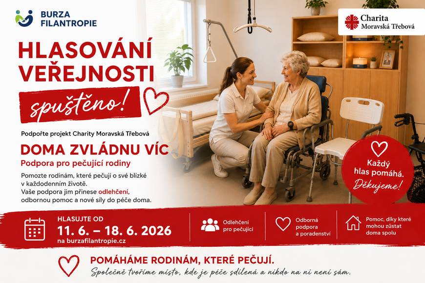 Podpořte projekt Charity Moravská Třebová  „Doma zvládnu víc – podpora pro pečující rodiny“ v hlasování Burzy filantropie.  Hlasovat můžete do 18. 6. 2026 na:  https://www.burzafilantropie.cz/projekt/doma-zvladnu-vic-podpora-pro-pecujici-rodiny/