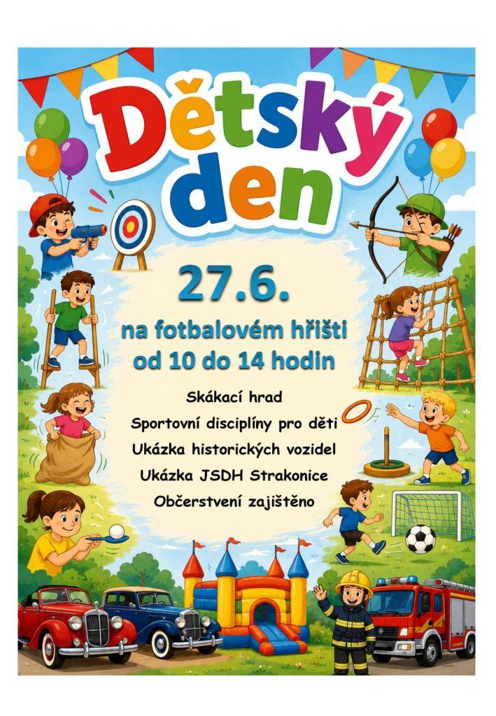 V sobotu 27.6. od 10 do 14 hodin se bude na fotbalovém hřišti konat dětský den. Kromě sportovních disciplín se děti mohou těšit na skákací hrad, ukázku techniky dobrovolných hasičů ze Strakonic a ukázku vozidel Veteran car Clubu ze Strakonic. Občerstvení bude zajištěno.