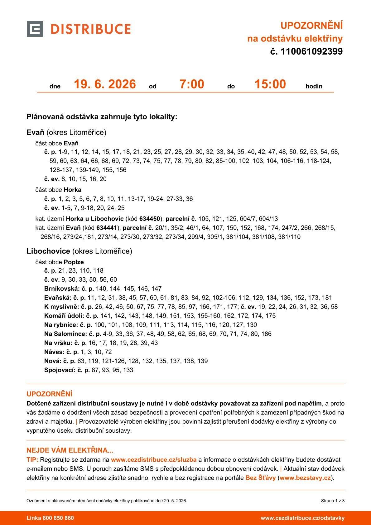 Vážení občané, při včerejší zprávě u odstávky elektřiny došlo k chybě v nadpisu. Odstávka v Poplzích proběhne v pátek 19. 6. 2026.  Upozorňujeme občany na plánovanou odstávku elektřiny v Poplzích dne 19. 6. 2026 od 7:00 do 15:00 hodin.  Seznam všech dotčených nemovitostí naleznete v příloze této zprávy a na: https://www.libochovice.cz/obcan/aktuality/upozorneni-na-odstavku-elektriny-653cs.html