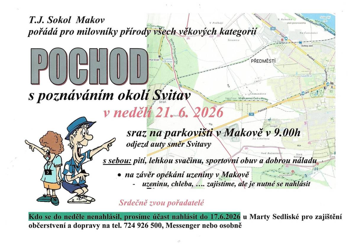 T.J. Sokol Makov pořádá pro milovníky přírody všech věkových kategorií POCHOD s poznáváním okolí Svitav v neděli 21.6.2026. Sraz na parkovišti v Makově v 9:00. Zájemci se mohou hlásit u Marty Sedliské ohledně zajištění občerstvení a dopravy na tel. 724 926 500, Messenger nebo osobně