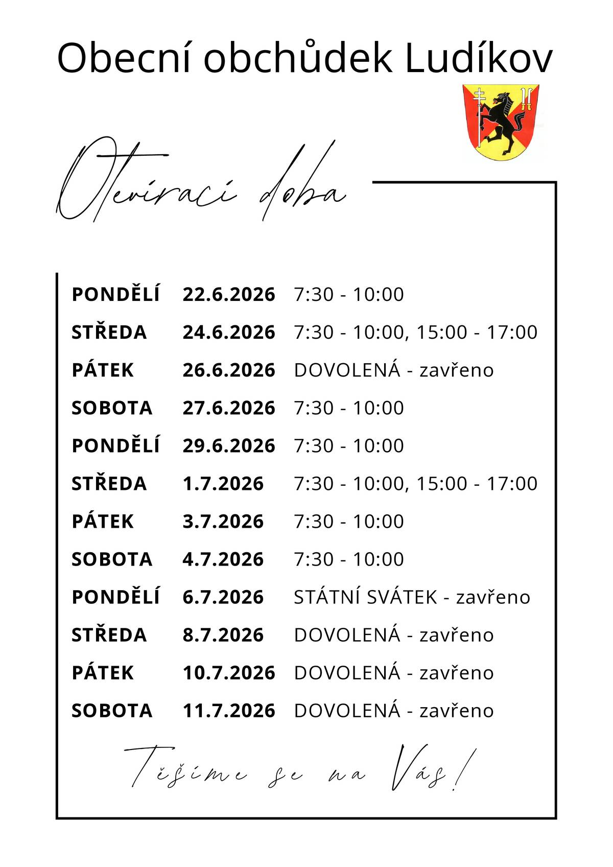Obecní obchůdek Ludíkov bude ve dnech 26.6.2026, 6.7.2026 - 11.7.2026 z důvodu dovolené a státního svátku zavřený. Děkujeme Vám za pochopení.