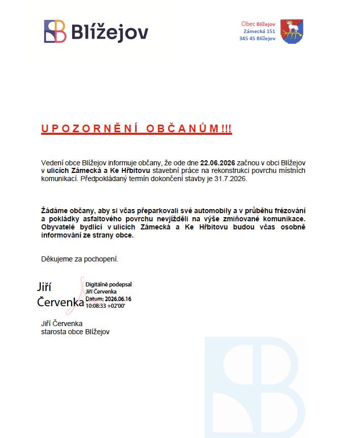 Vedení obce Blížejov informuje občany, že ode dne 22.06.2026 začnou v obci Blížejov v ulicích Zámecká a Ke Hřbitovu stavební práce na rekonstrukci povrchu místních komunikací. Předpokládaný termín dokončení stavby je 31.07.2026.  Děkujeme za pochopení.