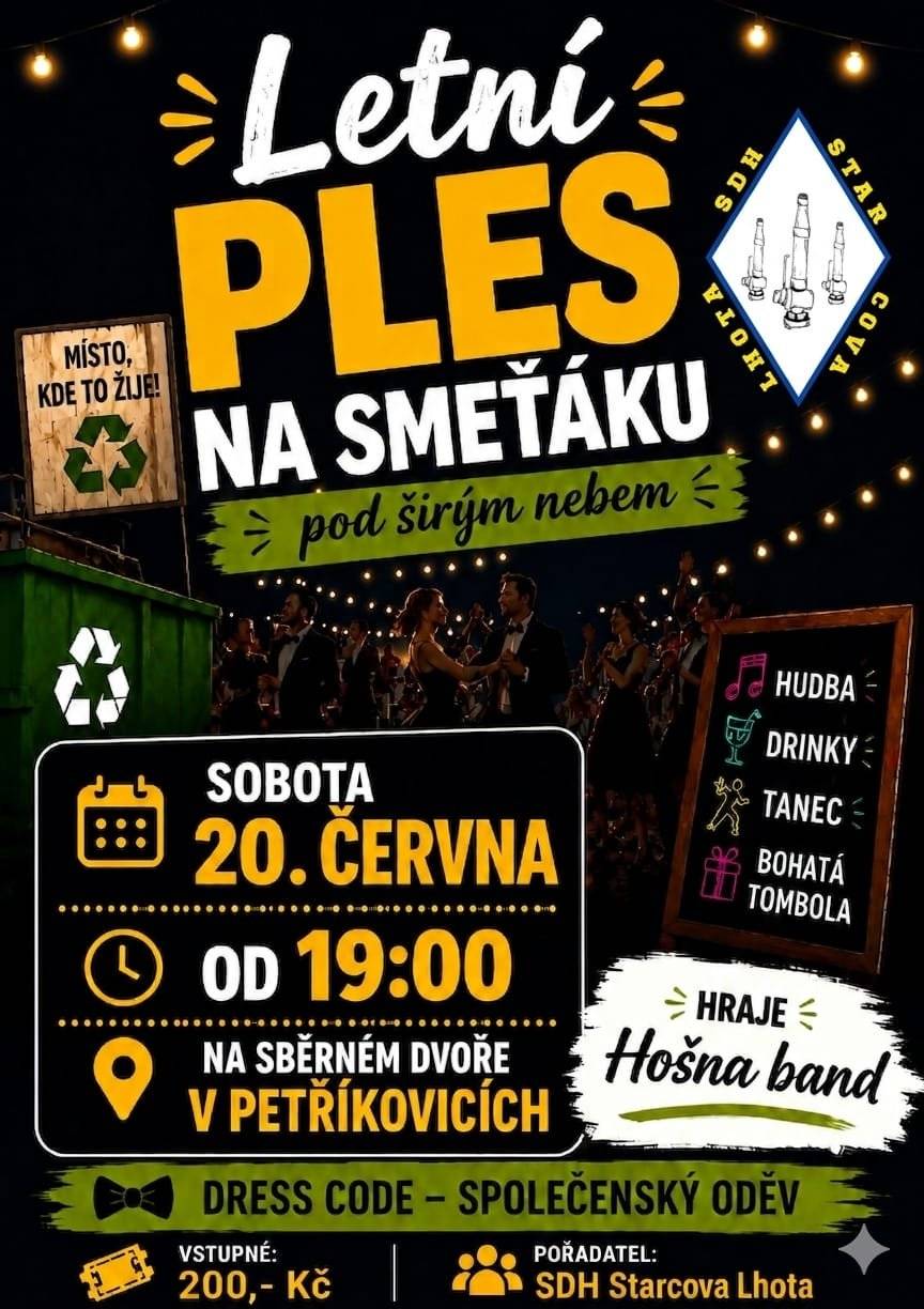SDH Starcova Lhota vás zve na Letní ples na SMEŤÁKU pod širým nebem, který se uskuteční 20. června 2026 od 19.00 hod.  místo konání: sběrný dvůr v Petřikovicích kapela: Hošna band