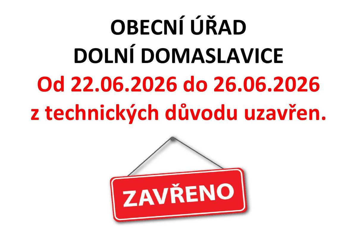 Obecní úřad Dolní Domaslavice bude z technických důvodů uzavřen od 22. června do 26. června 2026. Prosíme občany, aby si naplánovali své návštěvy s ohledem na tuto skutečnost.