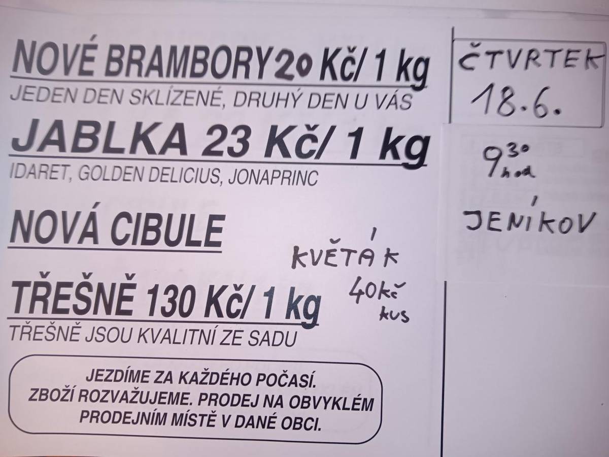 Ve čtvrtek 18. června v 9:30 hod. přijede k místní kapli soukromý prodejce od Jičína a bude prodávat jablka v ceně 23 Kč/kg, nové brambory 20Kč/kg, třešně 130Kč/kg.