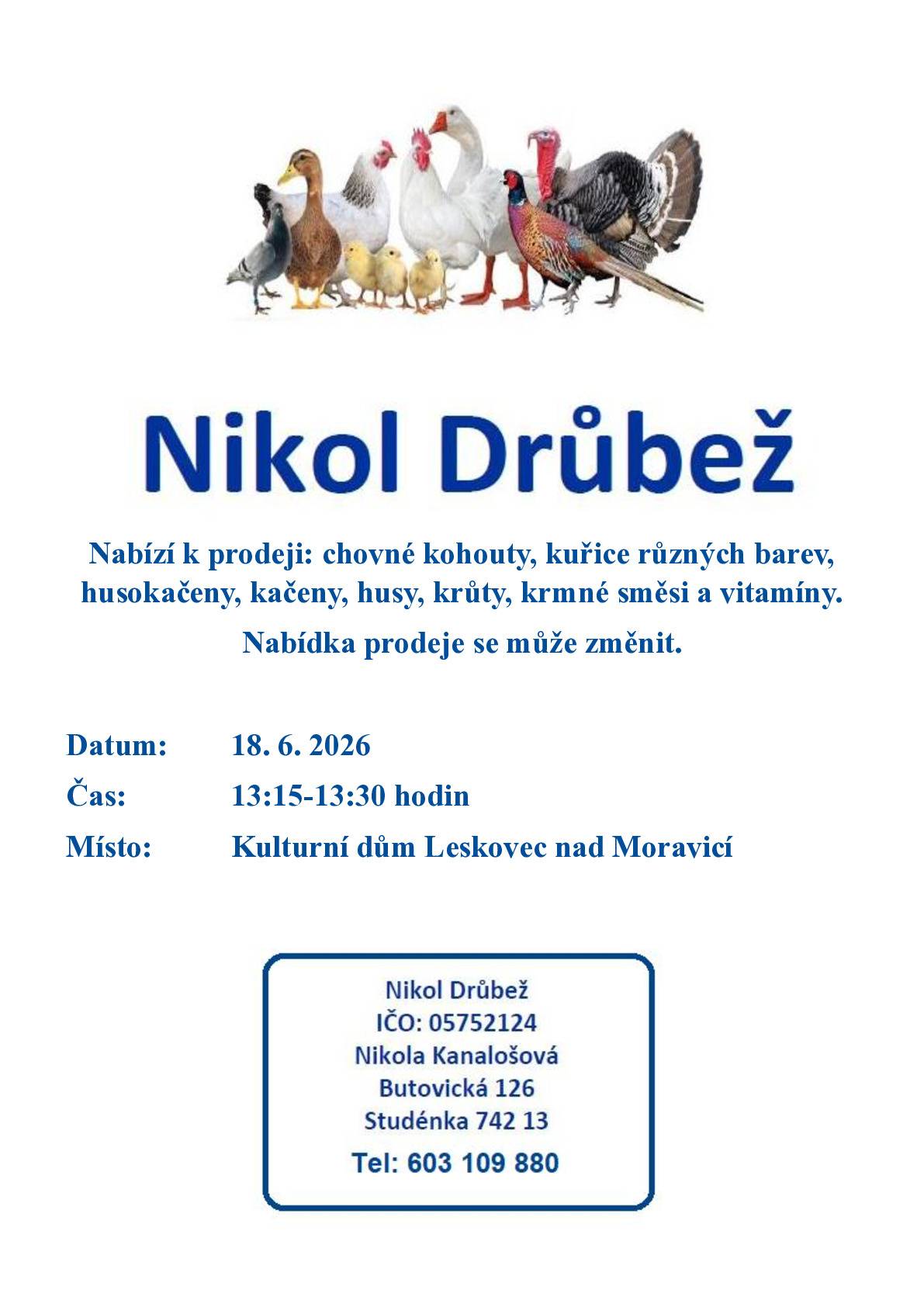 Obec Leskovec nad Moravicí informuje, že firma Nikol Drůbež ve čtvrtek 18. června 2026 od 13:15 do 13:30 hodin u kulturního domu bude nabízet k prodeji chovné kohouty, kuřice různých barev, husokačeny aj.