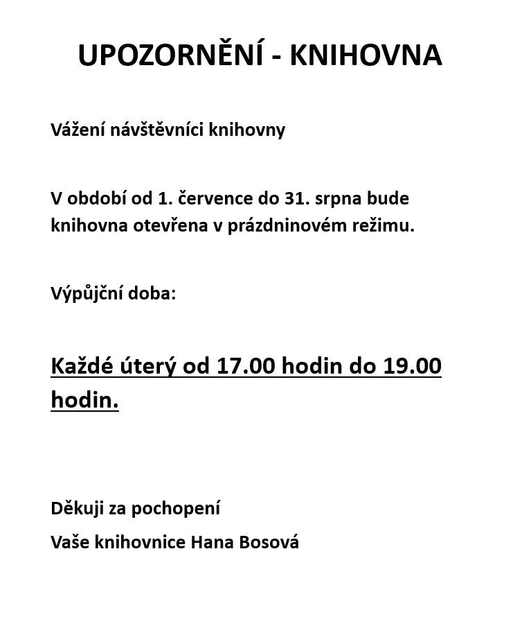 Knihovna bude od 1. července do 31. srpna otevřena v prázdninovém režimu. Výpůjční doba je každé úterý od 17.00 do 19.00 hodin.