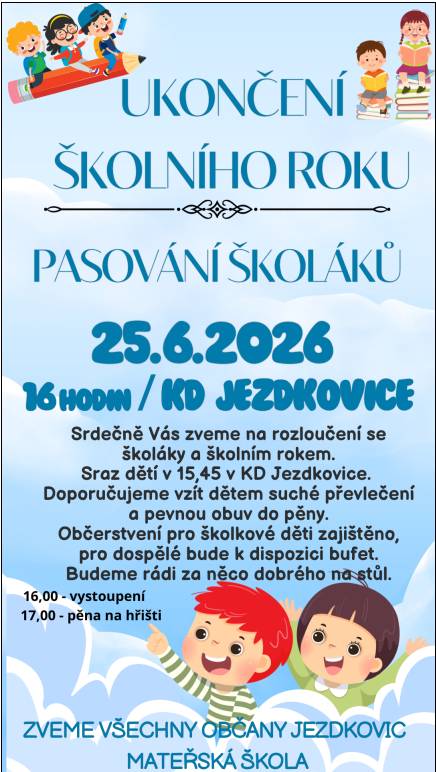 Dne 25.6.2026 v 16 hodin proběhne rozloučení se školním rokem. Sraz dětí v 15:45 v KD Jezdkovice. V 16:00 bude vystoupení dětí, v 17:00 pěna na hřišti. Všechny srdečně zve Mateřská škola Jezdkovice