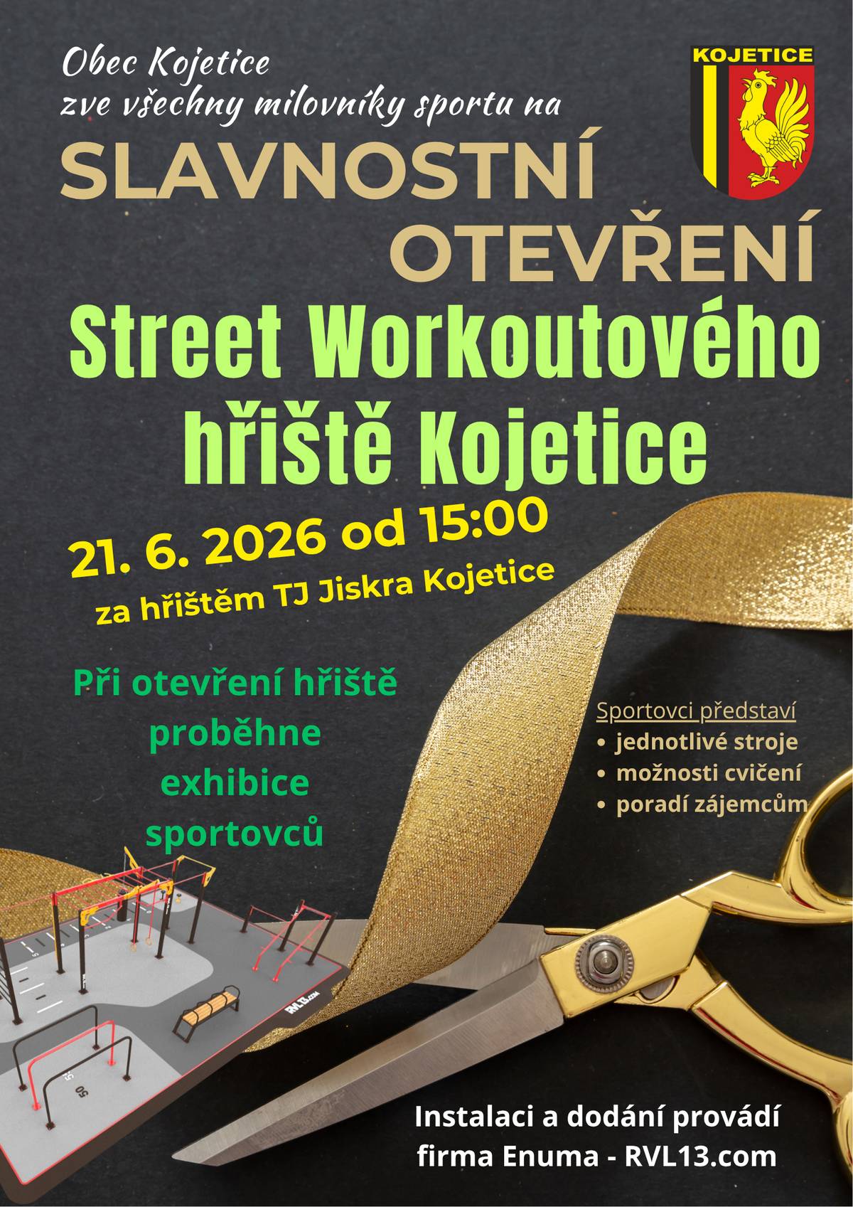 Vážení spoluobčané, v neděli 21.06.2026 od 15 hodin proběhne slavnostní otevření Workoutového hřiště u hřiště TJ Jiskra Kojetice. Při otevření hřiště proběhne exhibice sportovců. V tuto chvíli se dokončuje finální povrch a do doby slavnostního otevření v neděli NENÍ MOŽNÉ na povrch vstupovat ! Těšíme se na Vaši účast. Zastupitelstvo obce