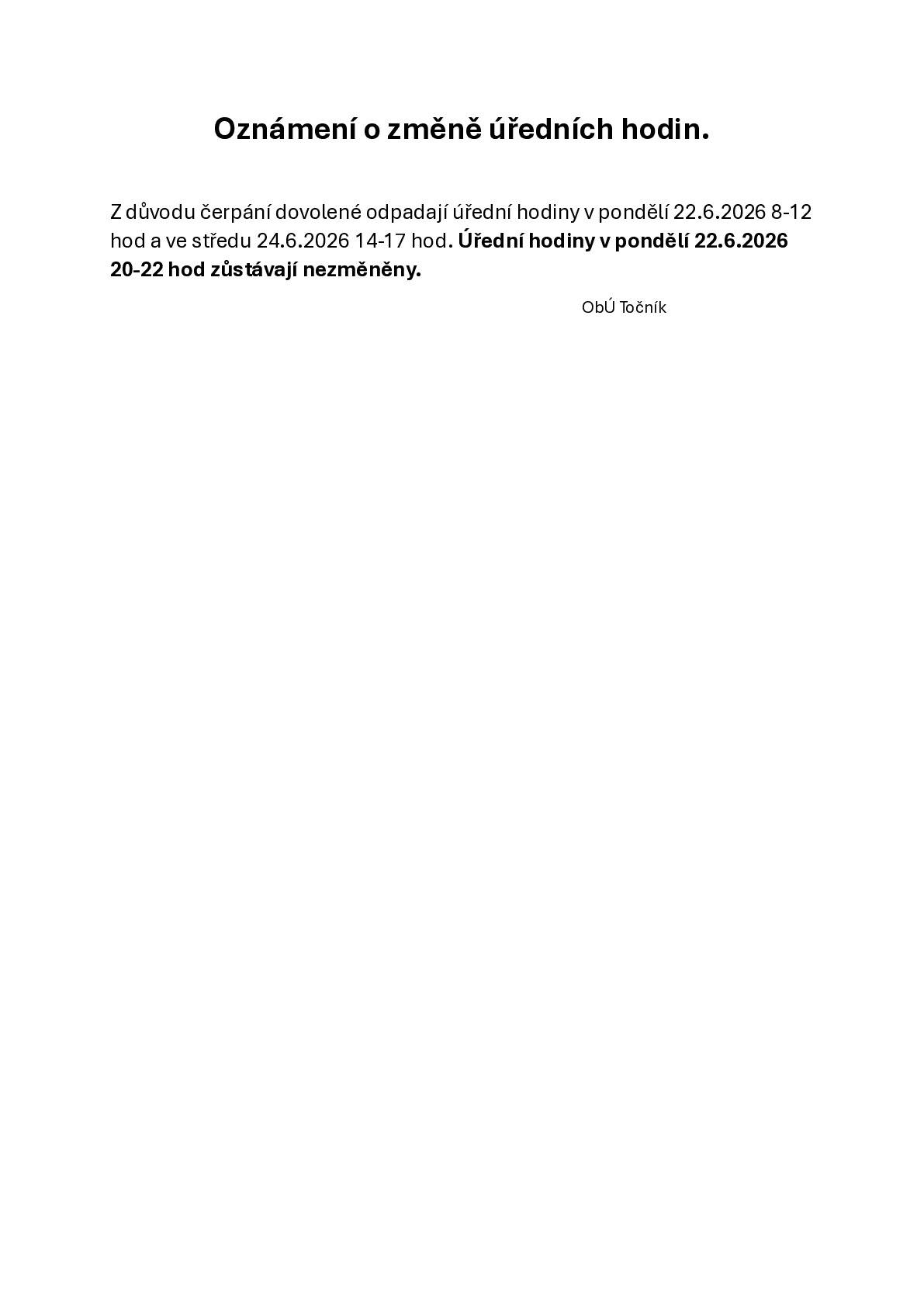 Z důvodu čerpání dovolené odpadají úřední hodiny v pondělí 22.6.2026 8-12 hod. a ve středu 24.6.2026 14-17 hod.  Úřední hodiny v pondělí 22.6.2026 od 20-22 hod. zůstávají nezměněny. ObÚ Točník