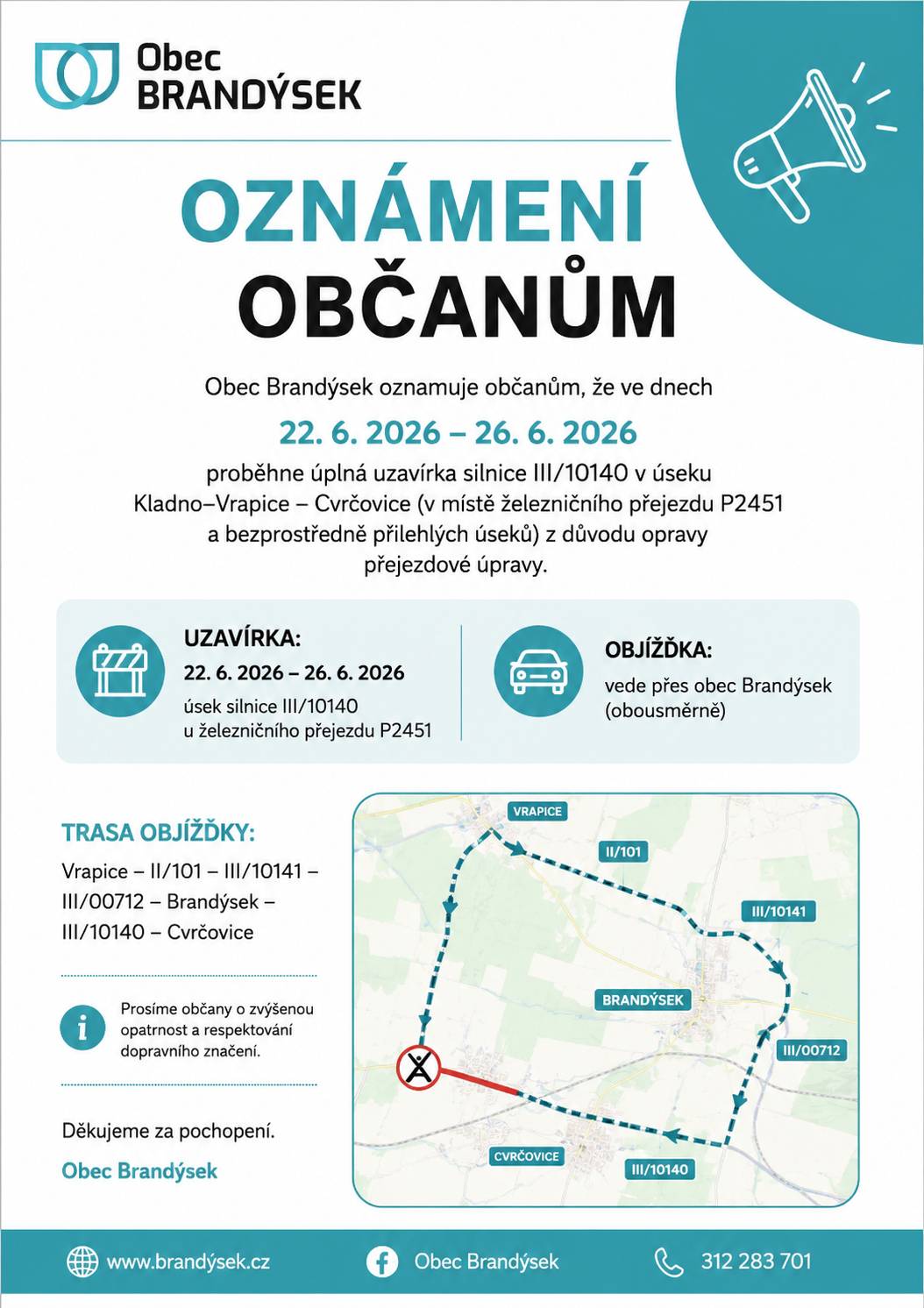 Oznamujeme občanům, že ve dnech 22. 6. – 26. 6. 2026 bude z důvodu opravy železničního přejezdu P2451 úplně uzavřena silnice III/10140 v úseku Kladno–Vrapice – Cvrčovice. 🚗 Objížďka bude vedena obousměrně přes Brandýsek. Prosíme řidiče o zvýšenou opatrnost, respektování dopravního značení a počítání s možným zvýšeným provozem v obci. Děkujeme za pochopení.