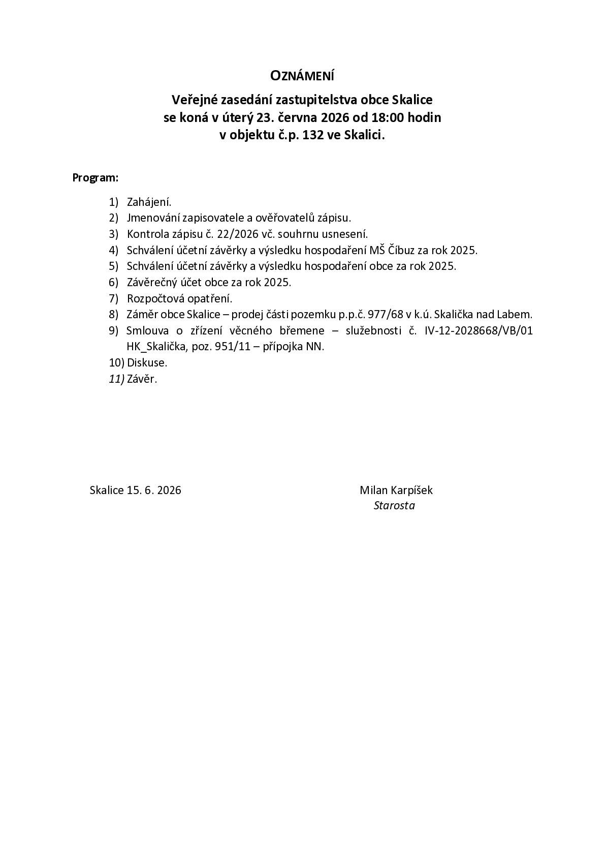 Veřejné zasedání zastupitelstva obce Skalice se bude konat v úterý 23.6.2026 od 18 hodin v zasedací místnosti OÚ ve Skalici čp. 132.Všichni jste zváni!