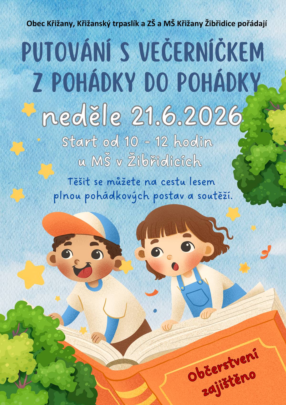 Zveme všechny malé dobrodruhy v neděli 21.6.2026 na stezku lesem, kde budou mít připravené pohádkové postavy úkoly. Po jejich splnění čeká na vás malá odměna. Start je od 10 - 12 hodin od MŠ v Žibřidicích. Po skončení je možné posedět a opéct si buřty. Občerstvení zajištěno.