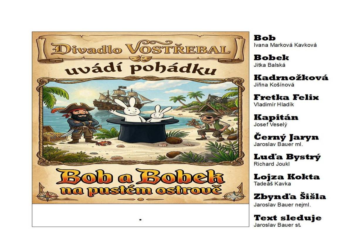 Divadlo Vostřebal vás zve ve čtvrtek 18.6.2026 v 18,00 hodin do sálu místní hospůdky na pohádku Bob a Bobek na pustém ostrově.