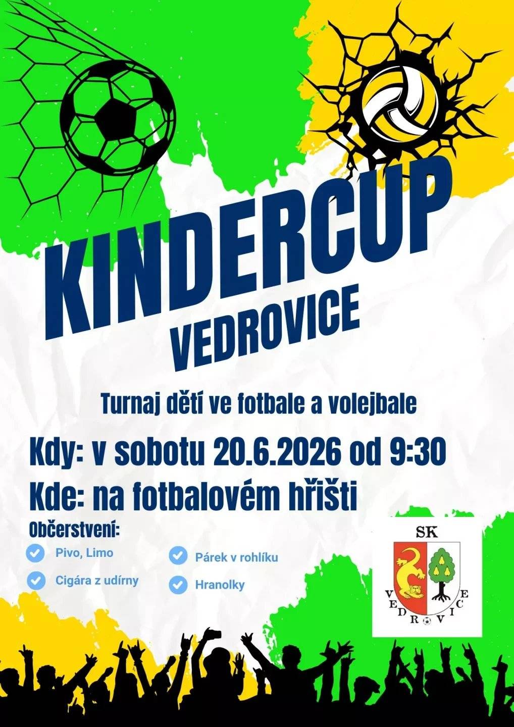 SK Vedrovice zve všechny fanoušky na turnaj ve fotbale a volejbale dětí pod názvem „KINDER CUP“, který se uskuteční v sobotu 20. června od 9:30 hodin na hřišti „Pod skalami“. Občerstvení je zajištěno.