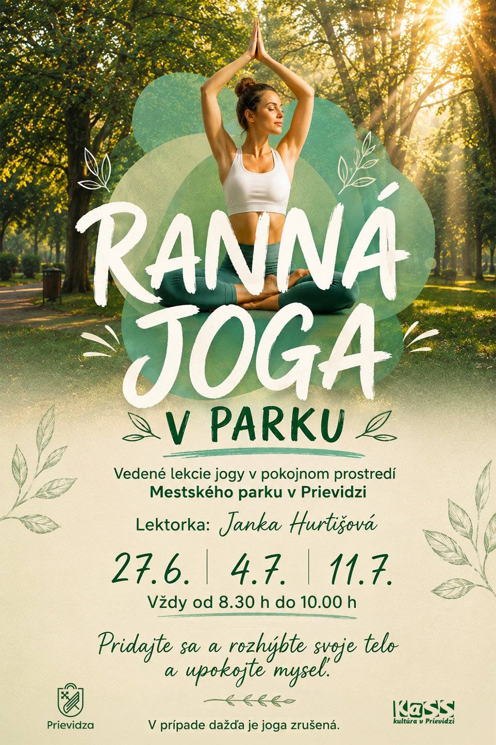 Začnite deň pohybom, pokojom a čerstvým vzduchom.☀️ Pridajte sa spolu s nami k vedeným lekciám jogy s lektorkou Jankou Hurtišovou v príjemnom prostredí Mestského parku v Prievidzi. Čaká vás jemné rozhýbanie tela, uvoľnenie napätia a chvíľa pre seba na čerstvom vzduchu🌿 📅 Termíny: 27. 6. 2026 4. 7. 2026 11. 7. 2026 🕣 Čas: vždy od 8.30 h – 10.00 h 🎟️ Vstup voľný. V prípade dažďa sa lekcia ruší. Vezmite si podložku, pohodlné oblečenie a príďte si dopriať pokojné letné ráno v parku. 🌞🌳🧘♀️