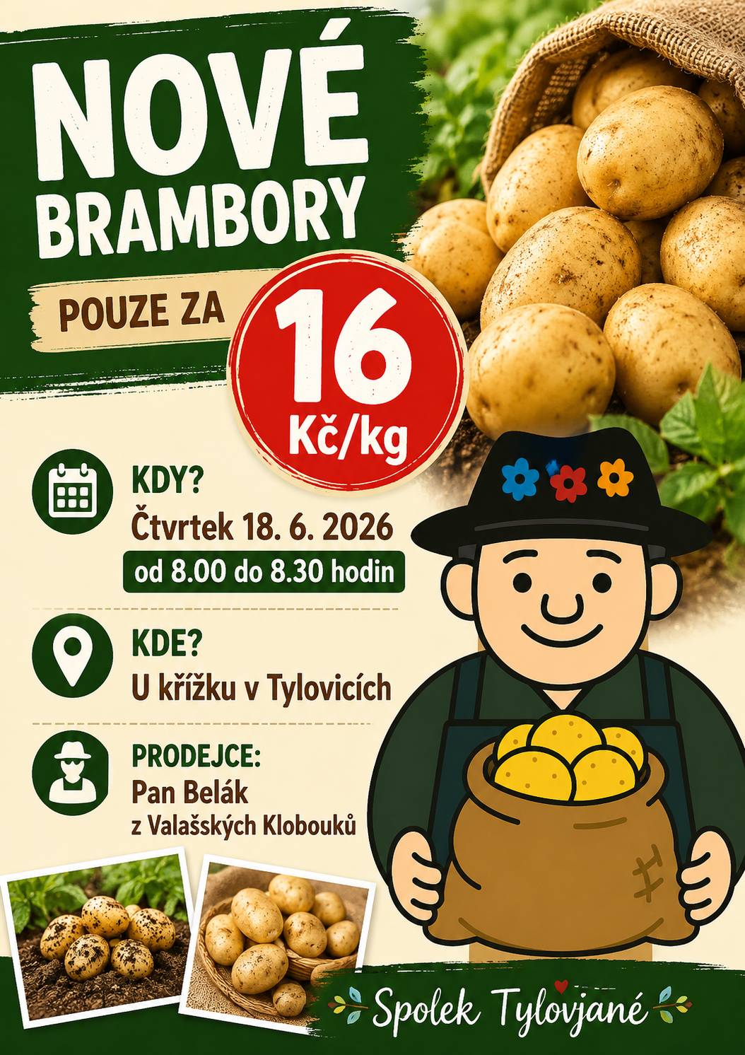 Prodejce pan Belák bude ve čtvrtek 16. června prodávat od 8 do 8.30 hodin nové brambory od zemědělců z Pálavy. Spolek Tylovjané