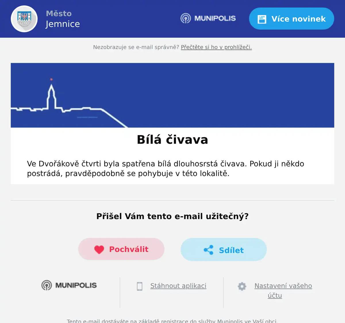 Ve Dvořákově čtvrti byla spatřena bílá dlouhosrstá čivava. Pokud ji někdo postrádá, pravděpodobně se pohybuje v této lokalitě.