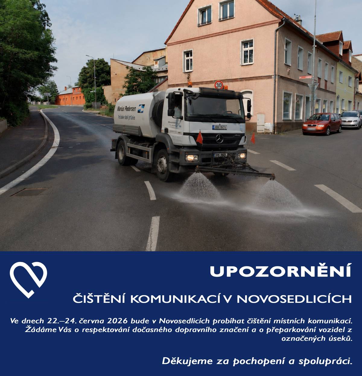 Vážení občané, ve dnech 22.–24. června 2026 bude v Novosedlicích probíhat čištění místních komunikací. Žádáme Vás o respektování dočasného dopravního značení a o přeparkování vozidel z označených úseků. Pouze tak bude možné zajistit řádné vyčištění komunikací a předejít případným komplikacím. Nerespektování dopravního značení může vést k nutnosti odtahu vozidel na náklady jejich provozovatele. Děkujeme za pochopení a spolupráci. Obec Novosedlice