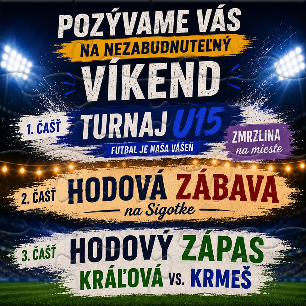 Futbalový Turnaj U15:  Sobota 20.6.2026 od 8:30 na futbalovom ihrisku  Hodová zábava:  Sobota 20.6.2026 od 19:00 na Sitotke  Hodový zápas:  Nedeľa 21.6.2026 od 16:00 na futbalovom ihrisku.