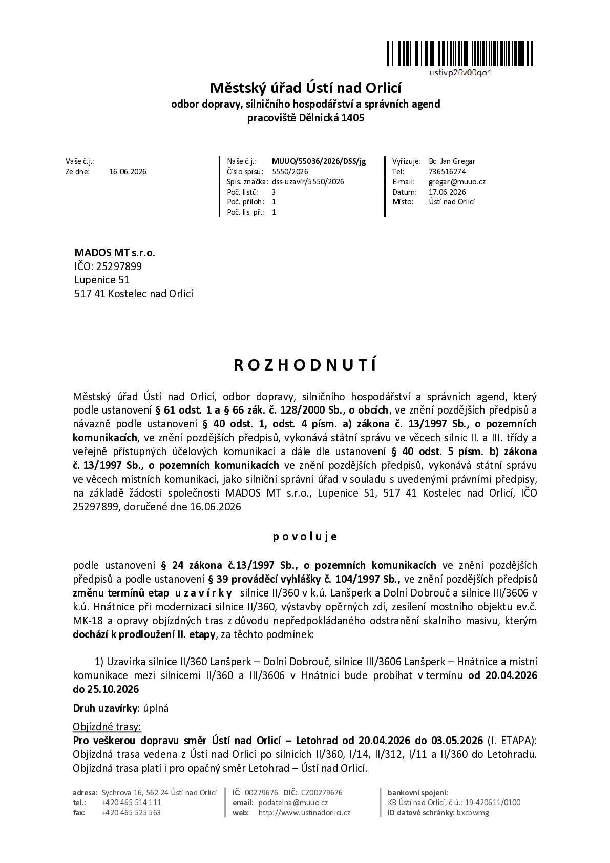 Městský úřad Ústí nad Orlicí odbor dopravy, silničního hospodářství a správních agend rozhodl o prodloužení povolení uzavírky silnice II/360 - její druhé etapy do 31. 7. 2026.  Termíny uzavírek: - od 20.04.2026 do 03.05.2026 (částečná + úplná uzavírka) – silnice II/360 a III/3606 - od 04.05.2026 do 31.07.2026 (úplná uzavírka) – silnice II/360, MK Nebíčko - od 01.08.2026 do 25.10.2026 (úplná uzavírka) – silnice II/360   Více v příloze