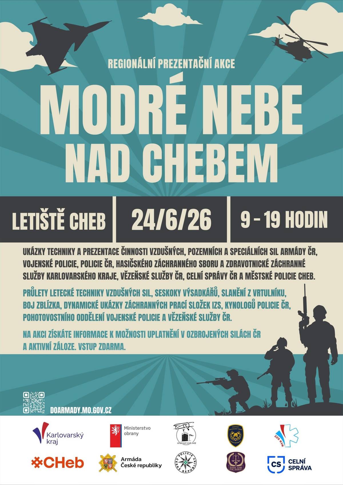 Armáda ČR ve spolupráci s Karlovarským krajem, městem Cheb a dalšími partnery pořádá regionální prezentační akci Modré nebe nad Chebem.  Akce se uskuteční ve středu 24. června 2026 od 9:00 do 19:00 hodin na Letišti Cheb.   Návštěvníci se mohou těšit na ukázky vzdušných, pozemních a speciálních sil Armády ČR, vojenské policie, Policie ČR, Hasičského záchranného sboru Karlovarského kraje, Zdravotnické záchranné služby Karlovarského kraje, Vězeňské služby ČR, Celní správy ČR i Městské policie Cheb. Pro zájemce budou k dispozici také informace o možnostech uplatnění v ozbrojených silách České republiky a aktivní záloze. Vstup na akci je zdarma.