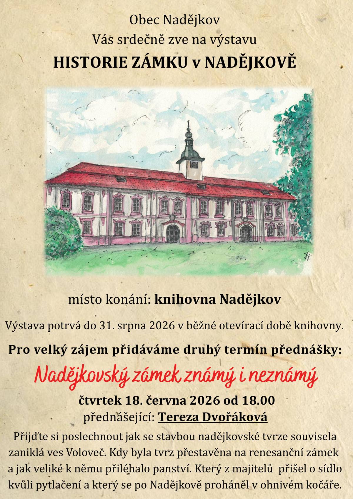 Dnes, 18. června 2026 od 18.00 hod. se uskuteční v knihovně přednáška - Nadějkovský zámek známý i neznámý. přednášející: Tereza Dvořáková Výstava Historie zámku v Nadějkově potrvá do 31. srpna 2026 a je otevřena v běžné otevírací době knihovny.