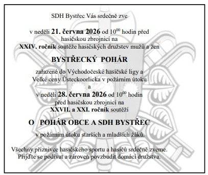 SDH Bystřec Vás srdečně zve na hasičskou soutěž: V neděli 21. června 2026 - BYSTŘECKÝ POHÁR v požárním útoku mužů, žen a juniorů 🧑🚒🧑🚒🧑🚒. Začátek soutěže je v 10 hodin. Přijďte se podívat a zároveň povzbudit domácí družstva. Uzavírka silnice 🚧 Z důvodů konání hasičské soutěže bude před hasičskou zbrojnicí zcela uzavřena silnice v úseku od křižovatky u kostela po křižovatku v horní části obce. Uzavírka je povolena na dobu od 8:00 do 18:00 hodin. Objížďka povede jako obvykle po místních komunikacích a bude značena dopravními značkami. Děkujeme za pochopení. SDH Bystřec
