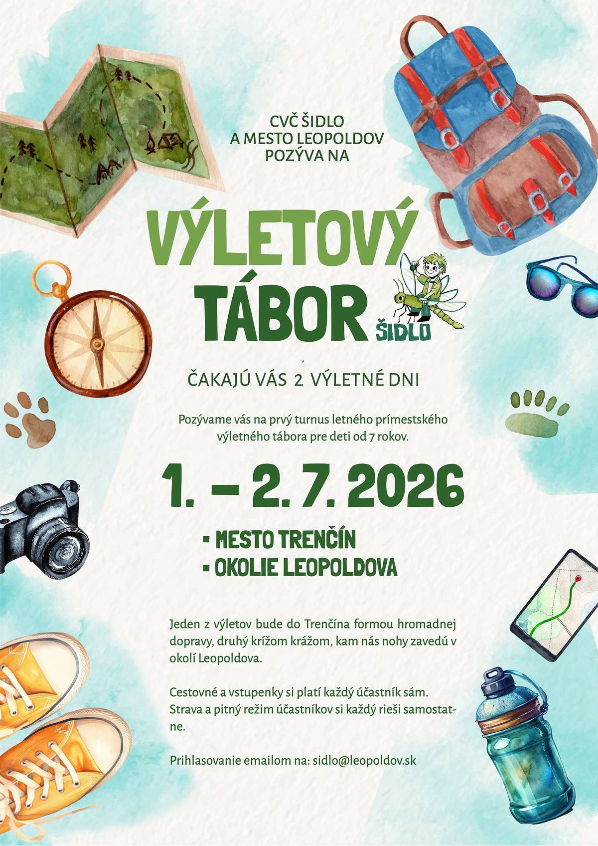 Mesto Leopoldov a CVČ Šidlo vás pozývajú na prvý turnus letného prímestského výletového tábora pre deti od 7 do 12 rokov. ⏰Termín: 1. 7. - 2. 7. 2026 📍Miesta: Trenčín, okolie Leopoldova Jeden z výletov bude do Trenčína formou hromadnej dopravy, druhý krížom krážom, kam nás nohy zavedú v okolí Leopoldova. Cestovné a vstupenky si platí každý účastník sám. Strava u pitný režim účastníkov si každý rieši samostatne. ✅Prihlasovanie emailom na: sidlo@leopoldov.sk