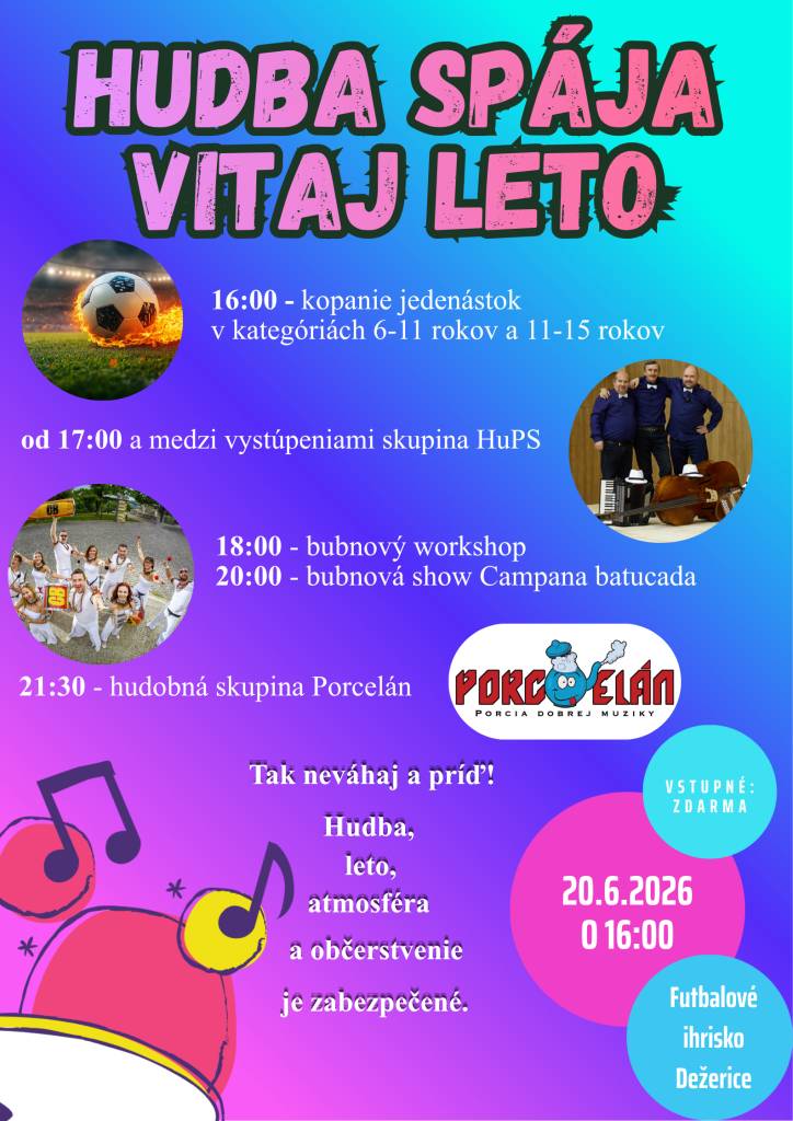 Srdečne vás pozývame na otvorenie leta 20. júna 2026 na futbalové ihrisko v Dežericiach. Tešiť sa môžete na kopanie jedenástok, bubnový workshop, bubnovú show Campana batucada, skladby od Elánu v podaní skupiny Porcelán, Hups. Pripravené bude bohaté občerstvenie. Vstup zdarma.