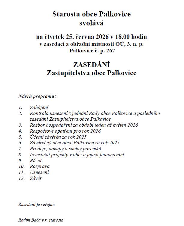 Starosta obce Palkovice svolává na čtvrtek 25. června 2026 v 18.00 hodin v zasedací a obřadní místnosti OÚ, 3. np Palkovice č. p. 267 zasedání Zastupitelstva obce Palkovice.
