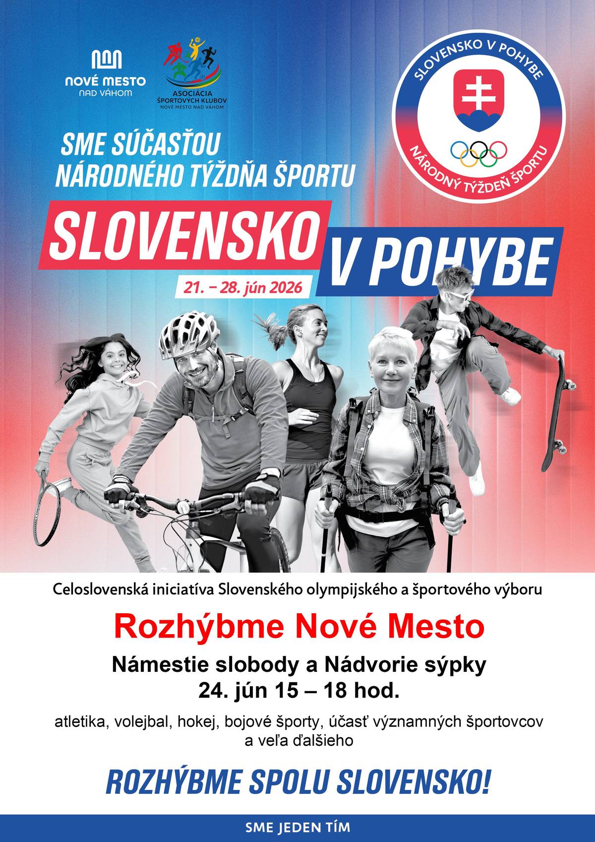 Milí Novomešťania, pozývame vás na športovo-spoločenské podujatie Rozhýbme Nové Mesto, ktoré sa uskutoční v rámci celoslovenskej iniciatívy Slovensko v pohybe pod záštitou Slovenského olympijského a športového výboru. 📅 Kedy? streda 24. júna 2026 🕒 Kedy? 15.00 – 18.00 hod. 📍 Kde? Námestie slobody a Nádvorie sýpky v Novom Meste nad Váhom Popoludnie bude patriť pohybu, športu a dobrej nálade. Návštevníci sa môžu tešiť na ukážky rôznych športových disciplín, medzi nimi atletiky, volejbalu, hokeja či bojových športov. Predstavia sa miestne športové kluby a organizácie, ktoré ukážu, že šport má v našom meste silné miesto. Súčasťou podujatia bude aj sprievodný program pre deti, mládež, dospelých aj seniorov. Chýbať nebudú ani zaujímaví hostia zo sveta športu, ktorí svojou účasťou podporia myšlienku aktívneho životného štýlu. Podujatie je určené pre všetkých – bez ohľadu na vek či športové skúsenosti. Príďte sa inšpirovať, vyskúšať si nové športy, stretnúť priateľov a stráviť príjemné popoludnie v centre mesta. Ukážme spoločne, že Nové Mesto nad Váhom žije športom, pohybom a komunitným životom. Tešíme sa na vás! Pretože sme jeden tím. 💚🏃♀️🏐🏒🏅